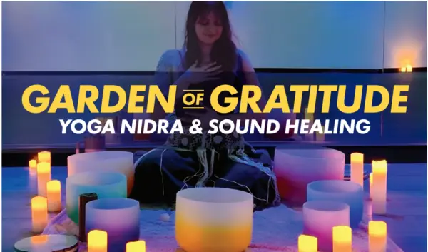 ‘Garden of Gratitude' Yoga Nidra & Sound Healing